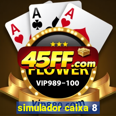 simulador caixa 8